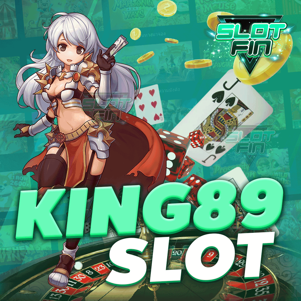 king 89 slot  สล็อตเว็บตรง แหล่งรวมเกมสล็อตแตกง่าย