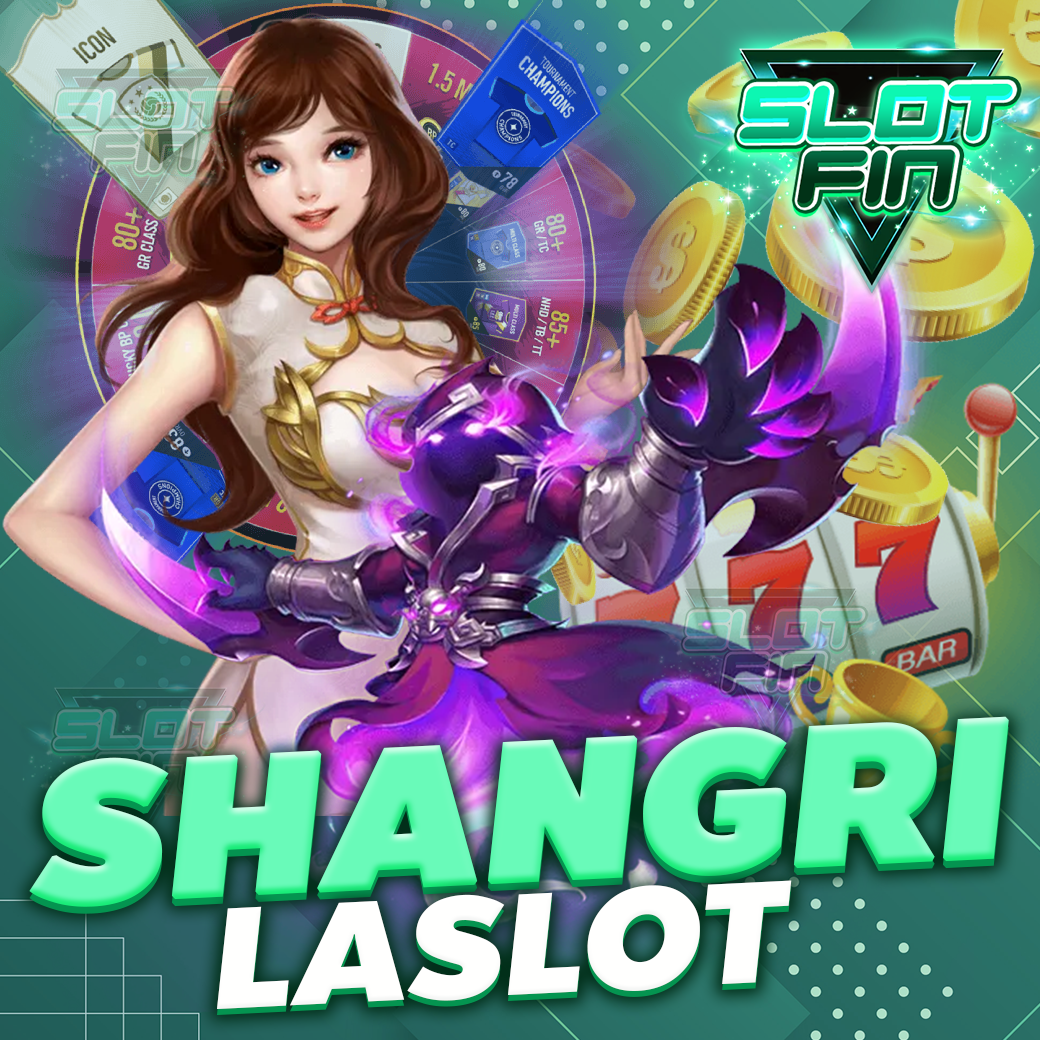 shangri la slot เว็บเกมได้เงินง่ายมาแรง