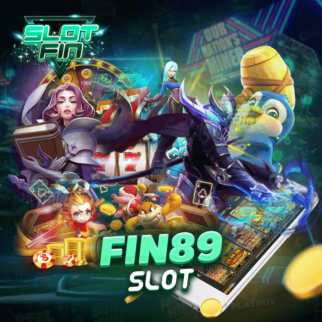 fin89 slot เล่นได้ไม่มีเบื่อเพราะมีเกมหลากหลาย