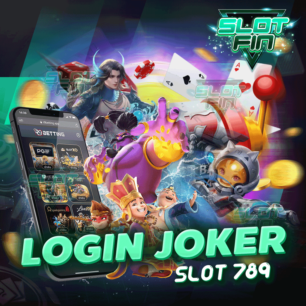 login joker slot 789 มีหมดทุกเกม ไม่มีเบื่อ