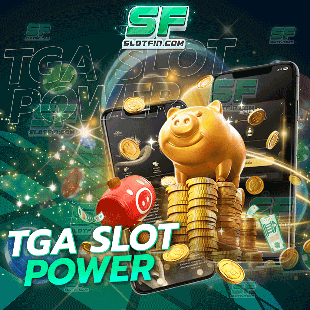 tga slot power เส้นทางสู่อิสรภาพทางด้านการเงินของผู้เล่นทุกคน รายได้ล้นตัว เงินเต็มกระเป๋า