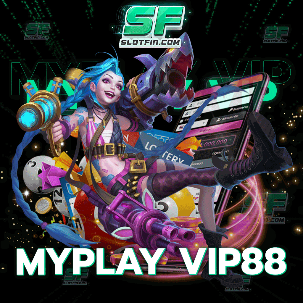 myplay vip 88 สล็อตเจ้าใหญ่ รวมค่ายไว้เยอะที่สุดในไทย ครบทุกแนว ทุกสไตล์